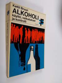 Alkoholi : käyttö, vaikutukset ja kontrolli : sosiologinen pohjoismainen tarkastelu