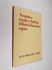Asunto-osakeyhtiön tilintarkastusopas : Liitteenä kirjanpidon esimerkkisarja ja asiakirjamalleja