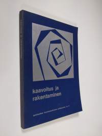 Kaavoitus ja rakentaminen : teoksen aineisto perustuu Lakimiesliiton koulutuskeskuksen 22-23.5.1975 järjestämään kurssiin