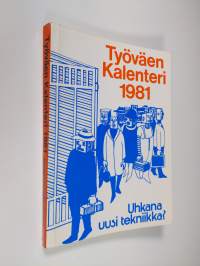 Työväenkalenteri 1981 - Uhkana uusi tekniikka?