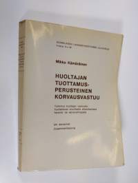 Huoltajan tuottamusperusteinen korvausvastuu : tutkimus huoltajan vastuusta huollettavan sivulliselle aiheuttamasta henkilö- tai esinevahingosta