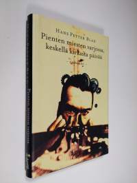 Pienten miesten varjossa, keskellä kirkasta päivää (ERINOMAINEN)
