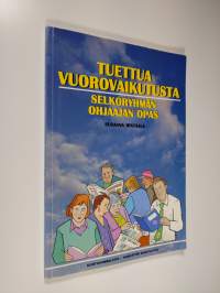 Tuettua vuorovaikutusta : selkoryhmän ohjaajan opas