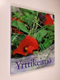 Yrttikeittiö : yli 75 herkullista yrttiruokaohjetta