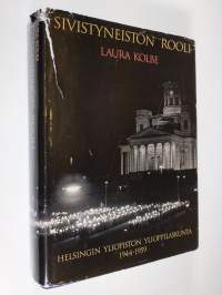 Sivistyneistön rooli : Helsingin yliopiston ylioppilaskunta 1944-1959