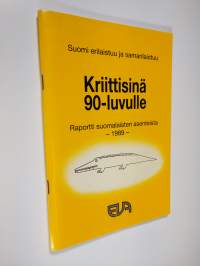 Kriittisinä 90-luvulle : Suomi erilaistuu ja samanlaistuu : EVA-raportti suomalaisten asenteista