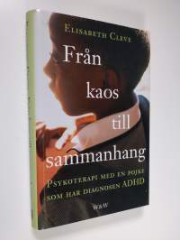 Från kaos till sammanhang - Psykoterapi med en pojke som har diagnosen ADHD