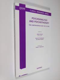 Psychoanalysis and Psychotherapy - The Controversies and the Future (ERINOMAINEN)