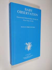 Baby observation : emotional relationships during the first year of life (ERINOMAINEN)