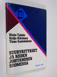 Suuryritykset ja niiden johtaminen Suomessa : liiketoiminnan johtamisesta yhtymän strategiseen johtamiseen