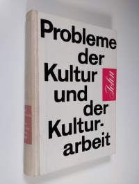 Probleme der Kultur und der Kulturarbeit