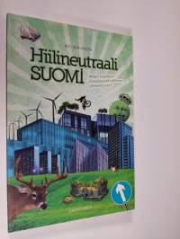 Hiilineutraali Suomi : miten luodaan ilmastoystävällinen yhteiskunta? (UUDENVEROINEN)