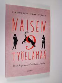 Naisen 9 työelämää : tämä kirja perustuu tositarinoihin (UUDENVEROINEN)