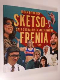Sketsofrenia : sata suomalaista sketsihahmoa (UUDENVEROINEN)