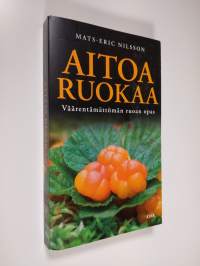 Aitoa ruokaa - Väärentämättömän ruoan opas