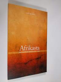 Afrikasta : muistiinpanoja vuosilta 2007-2009 (ERINOMAINEN)