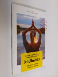 Mielimatka : läsnäoloa poluilla, laduilla ja laineilla (UUDENVEROINEN)