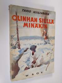 Olinhan siellä minäkin