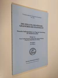 Die Stellung des Bürgers gegenüber der Staatsmacht : deutsche Stellungsnahmen zur Frage der Entwicklung der Rechtswissenschaft