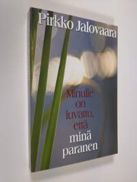 Minulle on luvattu, että minä paranen