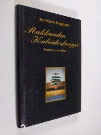 Rakkauden kaleidoskooppi : esseitä ja novelleja