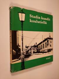 Stadin kundit koulutiellä : helsinkiläisiä koulupoikia vuosisadan vaihteessa