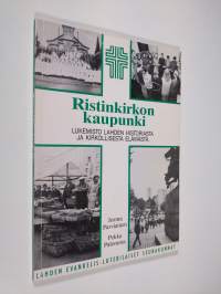 Ristinkirkon kaupunki : lukemisto Lahden historiasta ja kirkollisesta elämästä