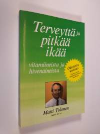 Terveyttä ja pitkää ikää : vitamiineista ja hivenaineista (signeerattu)