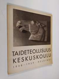 Taideteollisuuskeskuskoulu : rehtorin toimittama kertomus koulun 64. toimintavuodesta 1938-1949