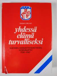 Yhdessä elämä turvalliseksi 1-2 : SAK:laisen ammattiyhdistysliikkeen kehitys vuoteen 1930 ; Suomen ammattiyhdistysten keskusliitto 1930-1947