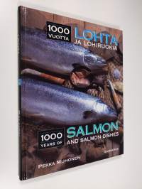 1000 vuotta lohta ja lohiruokia = 1000 years of salmon and salmon dishes