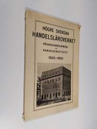 Högre svenska handelsläroverket : Högskoleavdelningen och handelsinstitutet : Berättelse över verksamhetsåret 1922-1923