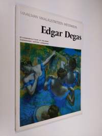 Maailman maalaustaiteen mestareita : Edgar Degas