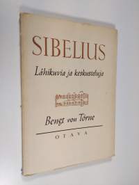 Sibelius : lähikuvia ja keskusteluja