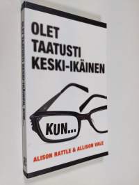 Olet taatusti keski-ikäinen, kun