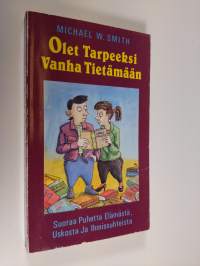 Olet tarpeeksi vanha tietämään : suoraa puhetta elämästä, uskosta ja ihmissuhteista