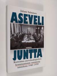 Asevelijuntta : kertomus asevelisukupolven kommunismin vastaisesta taistelusta 1940-1959