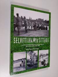 Selvittiihä myö sittekii : nuoren kannakselaisperheen selviytymistarina jatkosodan ajoilta 1940-1945