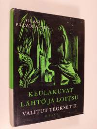 Valitut teokset 2 : Keulakuvat : Runoja ; Lähtö ja loitsu : Kirja suuresta levottomuudesta