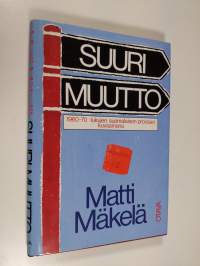 Suuri muutto : 1960-70 -lukujen suomalaisen proosan kuvaamana