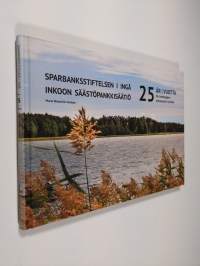 Inkoon säästöpankkisäätiö = Sparbanksstiftelsen i Ingå : 25 år av välgörenhet