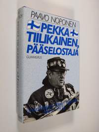 Pekka Tiilikainen, pääselostaja : sinivalkoisen äänen legenda 1945-1976