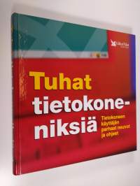 Tuhat tietokoneniksiä : tietokoneen käyttäjän parhaat neuvot ja ohjeet