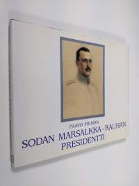 Sodan marsalkka - rauhan presidentti (signeerattu)