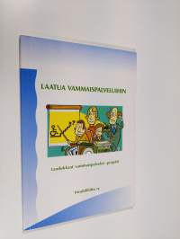 Laatua vammaispalveluihin : raportti Invalidiliitossa 1996-99 toteutetusta Laadukkaat vammaispalvelut -projektista