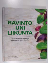 Ravinto - Uni - Liikunta : tasapainota keho kuntoon ja taltuta stressi arjen valinnoilla (UUSI)