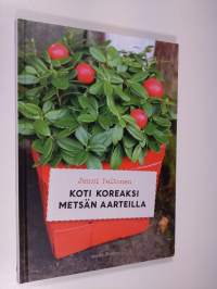 Koti koreaksi metsän aarteilla (ERINOMAINEN)