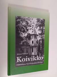 &quot;Koivikko&quot; : palstatilasta Taistelukoulun alueeksi 1879-1952