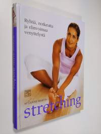 Stretching : ryhtiä, notkeutta ja elinvoimaa venyttelystä