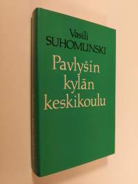 Pavlysin kylän keskikoulu : opetus- ja kasvatustyön kokemuksesta (ERINOMAINEN)